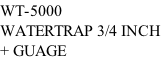 WT-5000 WATERTRAP 3/4 INCH  + GUAGE